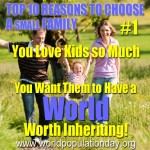 Reason 1: You love kids so much you want them to have a world worth inheriting.